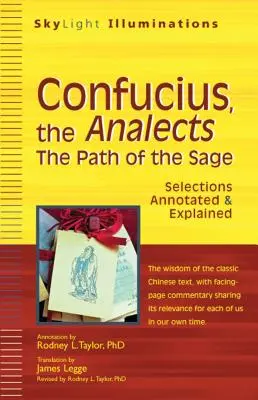 Konfucius, Analekty: Výběr z knihy: Cesta mudrce - komentovaný a vysvětlený text - Confucius, the Analects: The Path of the Sage--Selections Annotated & Explained