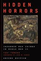 Skryté hrůzy: Japonské válečné zločiny za druhé světové války, druhé vydání - Hidden Horrors: Japanese War Crimes in World War II, Second Edition
