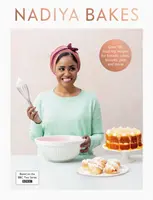 Nadiya Bakes - Obsahuje všechny vynikající recepty ze seriálu BBC2 - Nadiya Bakes - Includes all the delicious recipes from the BBC2 TV series