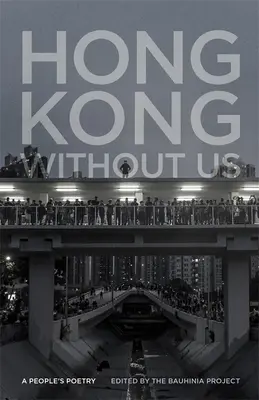 Hongkong bez nás: Lidová poezie - Hong Kong Without Us: A People's Poetry