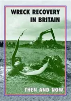 Obnova vraků v Británii tehdy a dnes - Wreck Recovery in Britain Then and Now