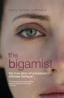 Bigamista - Pravdivý příběh o manželské zradě - Bigamist - The True Story of a Husband's Ultimate Betrayal
