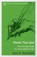 Slova, která léčí: Kázání naděje zraněným duším - Words That Heal: Preaching Hope to Wounded Souls