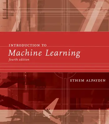 Úvod do strojového učení, čtvrté vydání - Introduction to Machine Learning, Fourth Edition