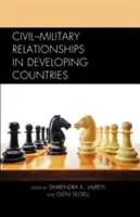 Civilně-vojenské vztahy v rozvojových zemích - Civil-Military Relationships in Developing Countries