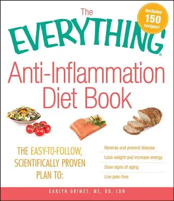 Kniha o dietě proti zánětům: Vědecky ověřený plán, jak zvrátit a předcházet nemocem, zhubnout a zvýšit životní sílu. - The Everything Anti-Inflammation Diet Book: The Easy-To-Follow, Scientifically-Proven Plan to Reverse and Prevent Disease Lose Weight and Increase Ene
