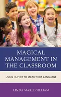 Kouzelný management ve třídě: Využití humoru k tomu, abyste mluvili jejich jazykem - Magical Management in the Classroom: Using Humor to Speak Their Language