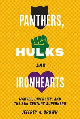 Panteři, Hulkové a Ironheartové: Marvel, diverzita a superhrdina 21. století: Hulhové a Hulky: příručka pro superhrdiny a superhrdiny 21. století. - Panthers, Hulks and Ironhearts: Marvel, Diversity and the 21st Century Superhero