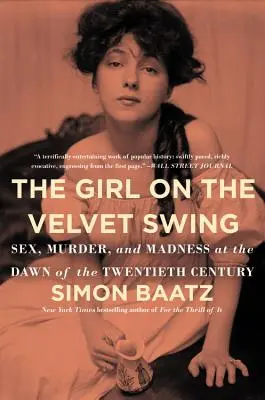 Dívka na sametové houpačce: Sex, vraždy a šílenství na počátku dvacátého století - kniha na houpačce - The Girl on the Velvet Swing: Sex, Murder, and Madness at the Dawn of the Twentieth Century