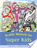 Zdravé myšlení pro super děti: Program odolnosti pro děti ve věku 7-14 let - Healthy Mindsets for Super Kids: A Resilience Programme for Children Aged 7-14