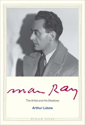 Man Ray: Umělec a jeho stíny - Man Ray: The Artist and His Shadows