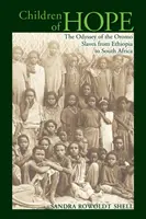 Děti naděje: Odysea oromských otroků z Etiopie do Jižní Afriky - Children of Hope: The Odyssey of the Oromo Slaves from Ethiopia to South Africa