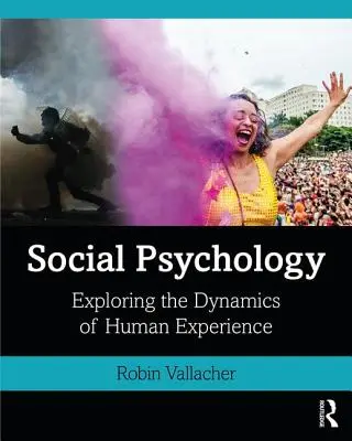 Sociální psychologie: Psychologická psychologie: Zkoumání dynamiky lidské zkušenosti - Social Psychology: Exploring the Dynamics of Human Experience