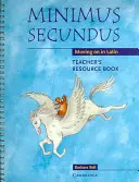 Minimus Secundus Teacher's Resource Book (Kniha pro učitele): Moving on in Latin (Přesun v latině) - Minimus Secundus Teacher's Resource Book: Moving on in Latin