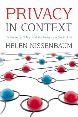 Soukromí v souvislostech: Technologie, politika a integrita společenského života v souvislostech - Privacy in Context: Technology, Policy, and the Integrity of Social Life