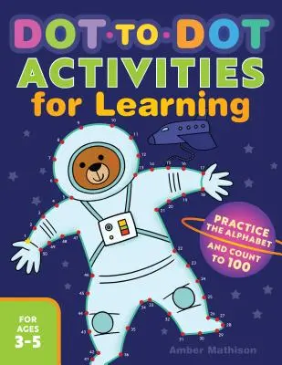 Dot to Dot Activities for Learning: Vychytávky: procvičování abecedy a počítání do 100 - Dot to Dot Activities for Learning: Practice the Alphabet and Count to 100