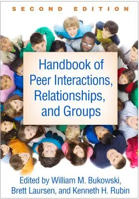 Příručka vrstevnických interakcí, vztahů a skupin, druhé vydání - Handbook of Peer Interactions, Relationships, and Groups, Second Edition