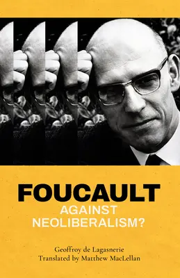 Foucault proti neoliberalismu? - Foucault Against Neoliberalism?