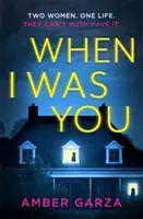 Když jsem byl tebou - Naprosto návykový psychologický thriller o posedlosti a pomstě - When I Was You - The utterly addictive psychological thriller about obsession and revenge