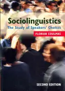Sociolingvistika: Sociologie: studium volby mluvčího (The Study of Speakers' Choices) - Sociolinguistics: The Study of Speakers' Choices