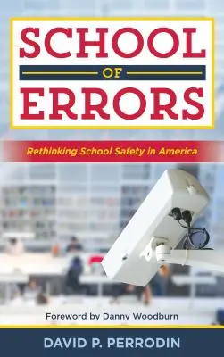 Škola omylů: Přehodnocení bezpečnosti ve školách v Americe - School of Errors: Rethinking School Safety in America