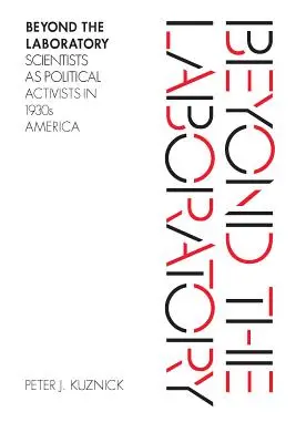 Za hranice laboratoře: Vědci jako političtí aktivisté v Americe 30. let 20. století - Beyond the Laboratory: Scientists as Political Activists in 1930s America