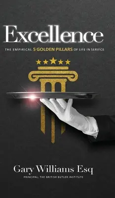 Dokonalost: Empirických 5 zlatých pilířů života ve službě - Excellence: The empirical 5 Golden Pillars of Life in Service