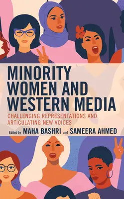 Menšiny a západní média: Zpochybňování reprezentace a vyjadřování nových hlasů - Minority Women and Western Media: Challenging Representations and Articulating New Voices