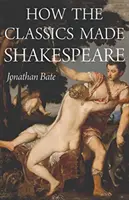 Jak klasikové stvořili Shakespeara - How the Classics Made Shakespeare