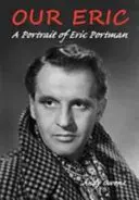 Náš Eric: Portrét Erica Portmana - Our Eric: A Portrait of Eric Portman