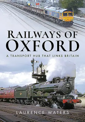 Oxfordské železnice: Dopravní uzel, který spojuje Británii - Railways of Oxford: A Transport Hub That Links Britain
