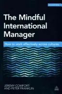 The Mindful International Manager (Rozvážný mezinárodní manažer): Jak efektivně pracovat napříč kulturami - The Mindful International Manager: How to Work Effectively Across Cultures