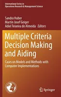 Rozhodování podle více kritérií a pomoc: Příklady modelů a metod s počítačovou implementací - Multiple Criteria Decision Making and Aiding: Cases on Models and Methods with Computer Implementations