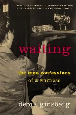 Čekání: The True Confessions of a Waitress (Pravdivá zpověď servírky) - Waiting: The True Confessions of a Waitress