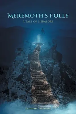 Meremothovo bláznovství: Příběh o Sibbalore - Meremoth's Folly: A Tale of Sibbalore