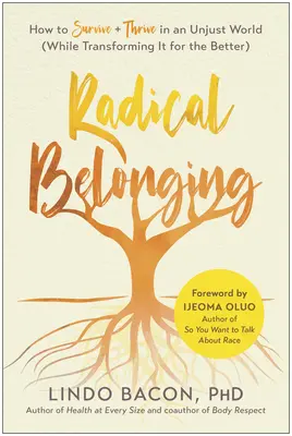 Radikální sounáležitost: Jak přežít a prosperovat v nespravedlivém světě (a zároveň ho proměnit k lepšímu). - Radical Belonging: How to Survive and Thrive in an Unjust World (While Transforming It for the Better)