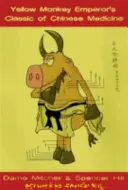 Klasická čínská medicína císaře Žluté opice - The Yellow Monkey Emperor's Classic of Chinese Medicine