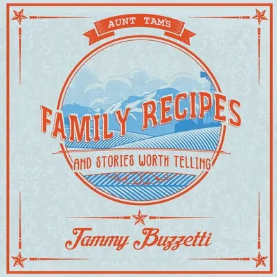 Recepty a příběhy tety Tam, které stojí za to vyprávět - Aunt Tam's Recipes and Stories Worth Telling