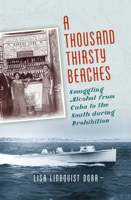 Tisíc žíznivých pláží: Tisíce pláží: pašování alkoholu z Kuby na jih během prohibice - A Thousand Thirsty Beaches: Smuggling Alcohol from Cuba to the South During Prohibition