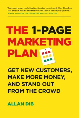 Marketingový plán na 1 stránku: Marketingový plán: Získejte nové zákazníky, vydělejte více peněz a vystupte z davu - The 1-Page Marketing Plan: Get New Customers, Make More Money, and Stand Out from the Crowd