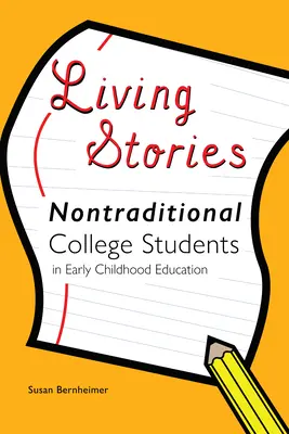 Živé příběhy: Netradiční vysokoškolští studenti v předškolním vzdělávání (Nontraditional College Students in Early Childhood Education) - Living Stories: Nontraditional College Students in Early Childhood Education