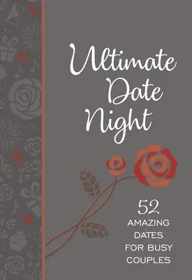 Ultimátní noční rande: 52 úžasných schůzek pro zaneprázdněné páry - Ultimate Date Night: 52 Amazing Dates for Busy Couples