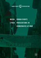 Trestní stíhání v oblasti lidských práv ve válčících demokraciích - Human Rights Prosecutions in Democracies at War