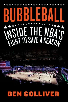 Bubbleball: Válka o záchranu sezóny v NBA - Bubbleball: Inside the Nba's Fight to Save a Season
