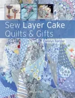 Šití přikrývek a dárků z vrstveného dortu - Sew Layer Cake Quilts and Gifts