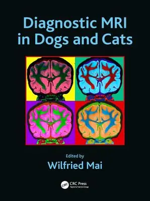 Diagnostická magnetická rezonance u psů a koček - Diagnostic MRI in Dogs and Cats