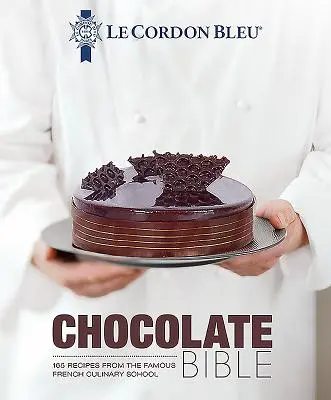 Čokoládová bible Le Cordon Bleu: 180 receptů ze slavné francouzské kulinářské školy - Le Cordon Bleu Chocolate Bible: 180 Recipes from the Famous French Culinary School