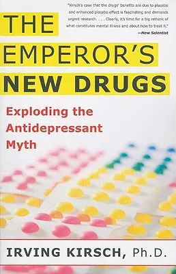 Císařovy nové drogy: Mýtus o antidepresivech - The Emperor's New Drugs: Exploding the Antidepressant Myth