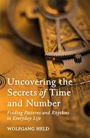 Odhalování tajemství času a čísla: Hledání vzorů a rytmů v každodenním životě. - Uncovering the Secrets of Time and Number: Finding Patterns and Rhythms in Everyday Life