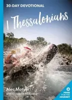 1. list Tesalonickým: Třicetidenní pobožnost: Sdělení z Tesaloniky na 30 dní. - 1 Thessalonians: 30 Day Devotional